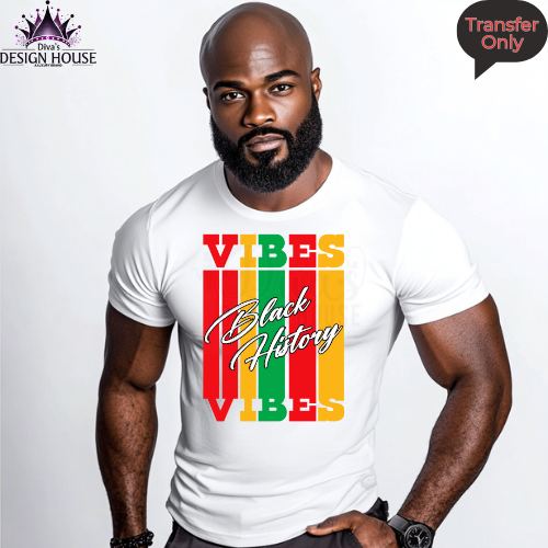 Black History Vibes DTF Transfer – Vibrant Heat Press Ready Design for Custom Apparel – Compatible with Cotton, Blends & More