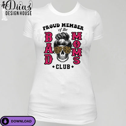 Proud Member of the Bad Moms Club PNG| Skull Mom Sublimation Design with Leopard Glasses – Instant Download| Funny Sublimation| Design for T-Shirts| Commercial Use Digital Download for Transfers & More (Copy)